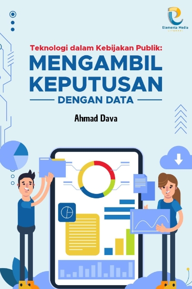 Teknologi dalam Kebijakan Publik: Mengambil Keputusan dengan Data